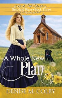 A Whole New Plan: A Story of Faith, Trust, and New Beginnings (Best-laid Plans Book 4)