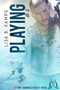 Playing It Up: A York Bombers Hockey Romance (The York Bombers Book 4)