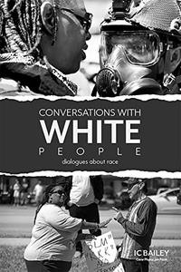 Conversations with White People: dialogues about race