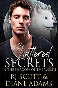 Shattered Secrets (In the Shadow of the Wolf Book 1)