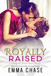 Royally Raised: A Royally Series Short Story (The Royally Series)