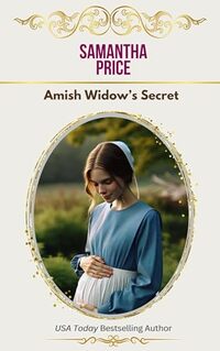 Amish Widow's Secret (Expectant Amish Widows Book 9)