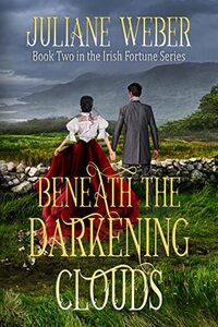 Beneath the Darkening Clouds: Gripping historical fiction in 19th century Ireland (The Irish Fortune Series Book 2)