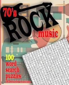 1970s Rock Music Word Search Puzzles (bands and musicians): 100 wordsearches with album & song titles from the seventies