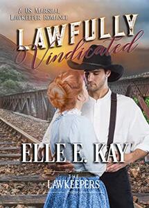 Lawfully Vindicated: A US Marshal Lawkeeper Romance (The Lawkeepers Book 6)