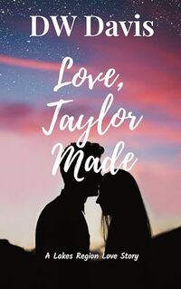 Love, Taylor Made: A Lake's Region Love Story (Lakes Region Love Stories)