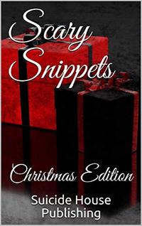 Scary Snippets: Christmas Edition - Published on Dec, 2019