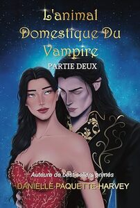 L'animal domestique du vampire - Partie Deux: Une romantaisie gothique (Les chroniques de Sang et Baisers) (French Edition)