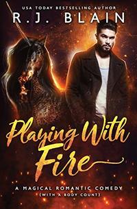 Playing with Fire: A Magical Romantic Comedy (with a body count)