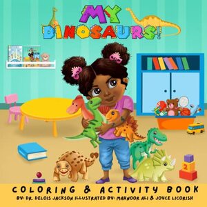 My Dinosaurs! Coloring and Activity Book: A dinosaur activity adventure. (My Dinosaurs! Book Series) - Published on Dec, 2022