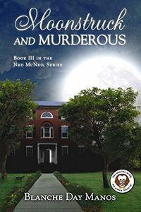 Moonstruck and Murderous: A Ned McNeil Mystery