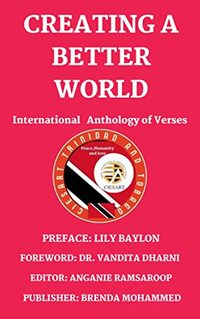 Creating a Better World: International Anthology of Verses