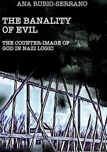 The Banality of Evil: The Counter-Image of God in Nazi Logic