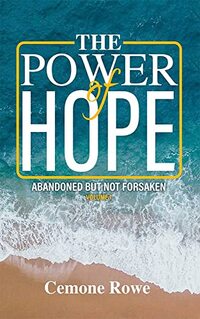 The Power Of Hope : Abandoned But Not Forsaken, vol.1