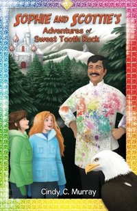 Sophie and Scottie's Adventures of Sweet Tooth Rock (The Adventures of Sophie and Scottie) (Volume 3)