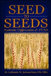 Seed to Seeds: Systemic Oppression and PTSD