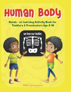 Human Body: Hands-On Learning Activity Book For Toddlers & Preschoolers Ages 3-10