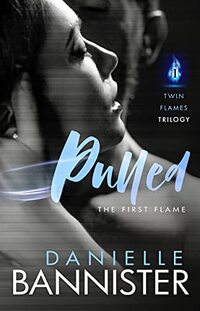 Pulled: Book One: First Flame (Twin Flames Trilogy 1)