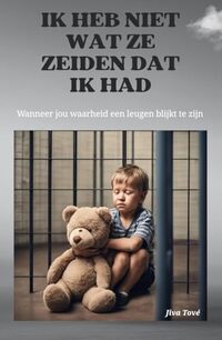 Ik heb niet wat ze zeiden dat ik had: Als jou waarheid een leugen blijkt te zijn (Dutch Edition)