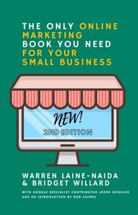 The Only Online Marketing Book You Need for Your Small Business: Includes 8 Actionable Steps to Amazing Online Marketing