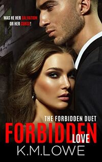 Forbidden Love: Book 1 Of The Forbidden Duet