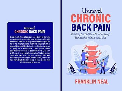 Unravel Chronic Back Pain: Climbing the Ladder to Self-Recovery Self-Healing Mind, Body, Spirit