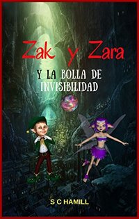 ZAK y ZARA Y de la BOLA de INVISIBILIDAD (SPANISH VERSION): Libros de lectura ideales antes de dormir 3-6 (Spanish Edition)