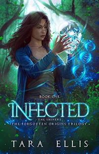 Infected: The Shiners (Forgotten Origins Trilogy Book 1)