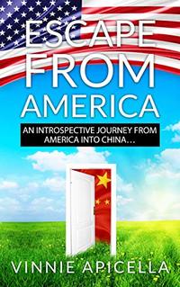 Escape from America: An Introspective Journey from America into China...