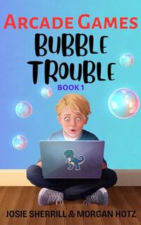 Bubble Trouble: Book 1 (Arcade Games)
