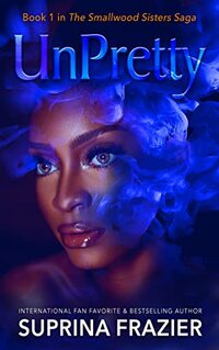 UnPretty (The Smallwood Sisters Saga Book 1)