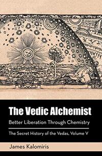 The Vedic Alchemist: Better Liberation Through Chemistry - Published on Jan, 2021