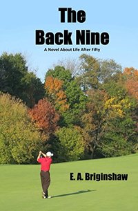 The Back Nine: A Novel About Life After Fifty