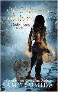 Of Gods and Wolves : Book 2 in The Godhunter Series