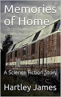 Memories of Home: A Science Fiction Story