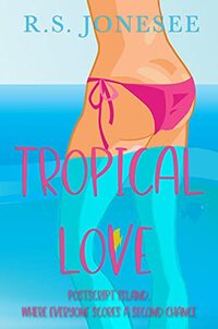 Tropical Love: Second Chance Steamy Romance (Prequel in the Postscript Island series) - Published on Aug, 2021