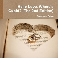 Hello Love, Where's Cupid? (2nd Edition) 