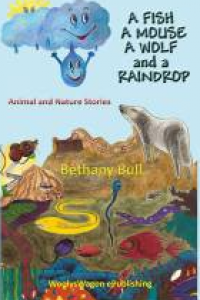 A Fish a Mouse a Wolf and a Raindrop: Animal and Nature Stories