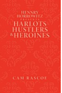 Henry Horrowitz Presents: Harlots Hustlers & Heroines