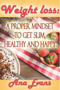 Weight loss: a proper mindset to get slim, healthy and happy