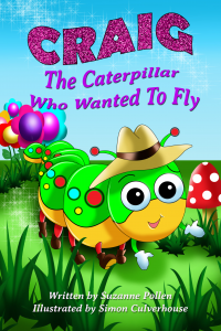 Craig The Caterpillar Who Wanted To Fly