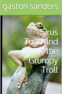 Sirus Toad and the Grumpy Troll