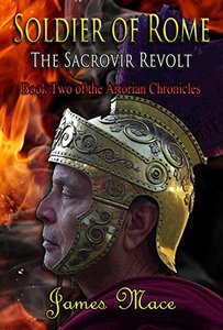 Soldier of Rome: The Sacrovir Revolt (The Artorian Chronicles Book 2)