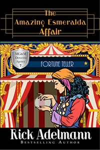The Amazing Esmeralda Affair (MG&M Detective Agency Mysteries Book 7)