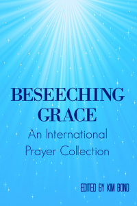 Beseeching Grace: An International Prayer Collection