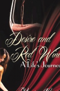 Desire and Red Wine, A Life's Journey