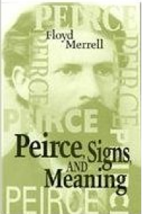 Peirce, Signs, and Meaning (Toronto Studies in Semiotics and Communication)