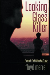 Looking Glass Killer: Volume II: The Matthew-Matt Trilogy