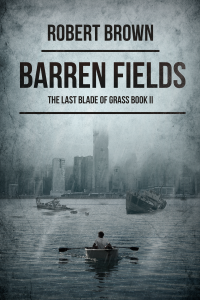 Barren Fields: The Last Blade of Grass Book 2 - Published on Nov, -0001