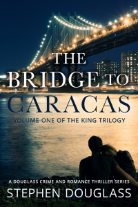 THE BRIDGE TO CARACAS, (VOL. 1 OF THE KING TRILOGY)